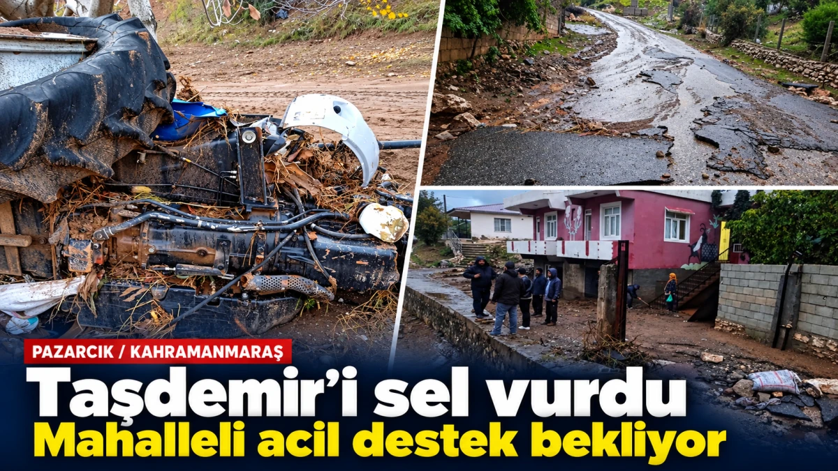 Pazarcık Taşdemir&rsquo;de sel mağduriyeti: Mahalleli acil yardım ve kalıcı &ccedil;&ouml;z&uuml;m bekliyor