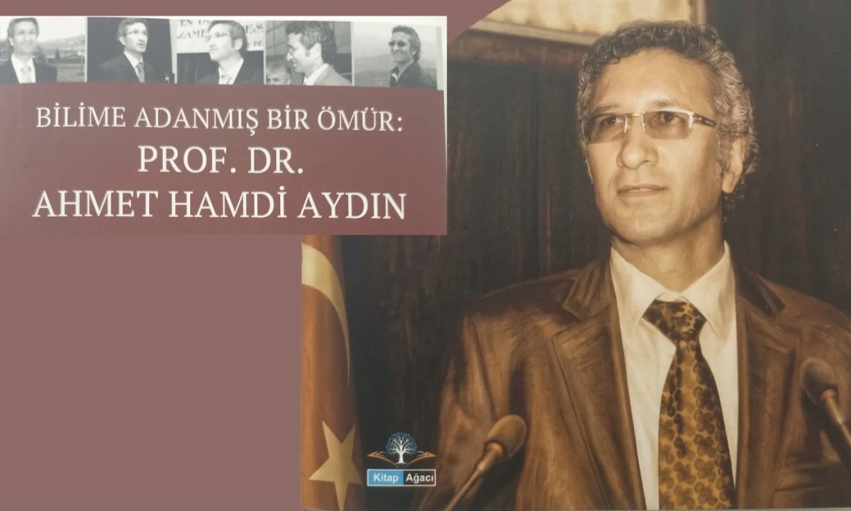 Prof. Dr. Ahmet Hamdi Aydın&rsquo;ın Hayat Yolculuğu Kitap Oldu