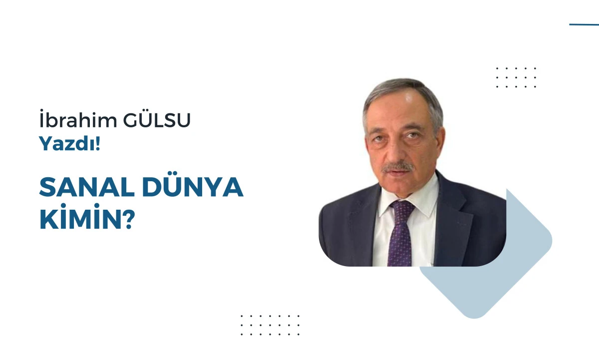 SANAL D&Uuml;NYA KİMİN?