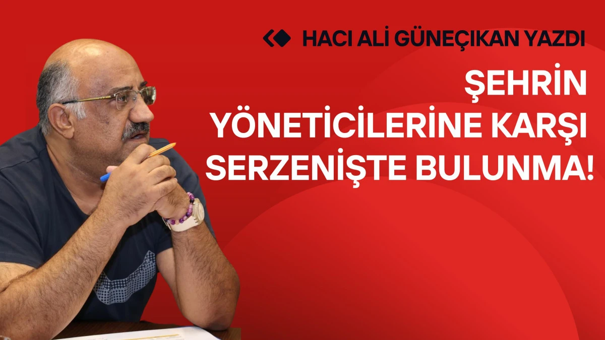 Şehrin y&ouml;neticilerine karşı serzenişte bulunma!