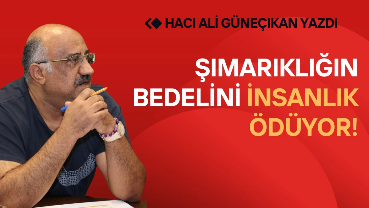 Şımarıklığın bedelini insanlık ödüyor!