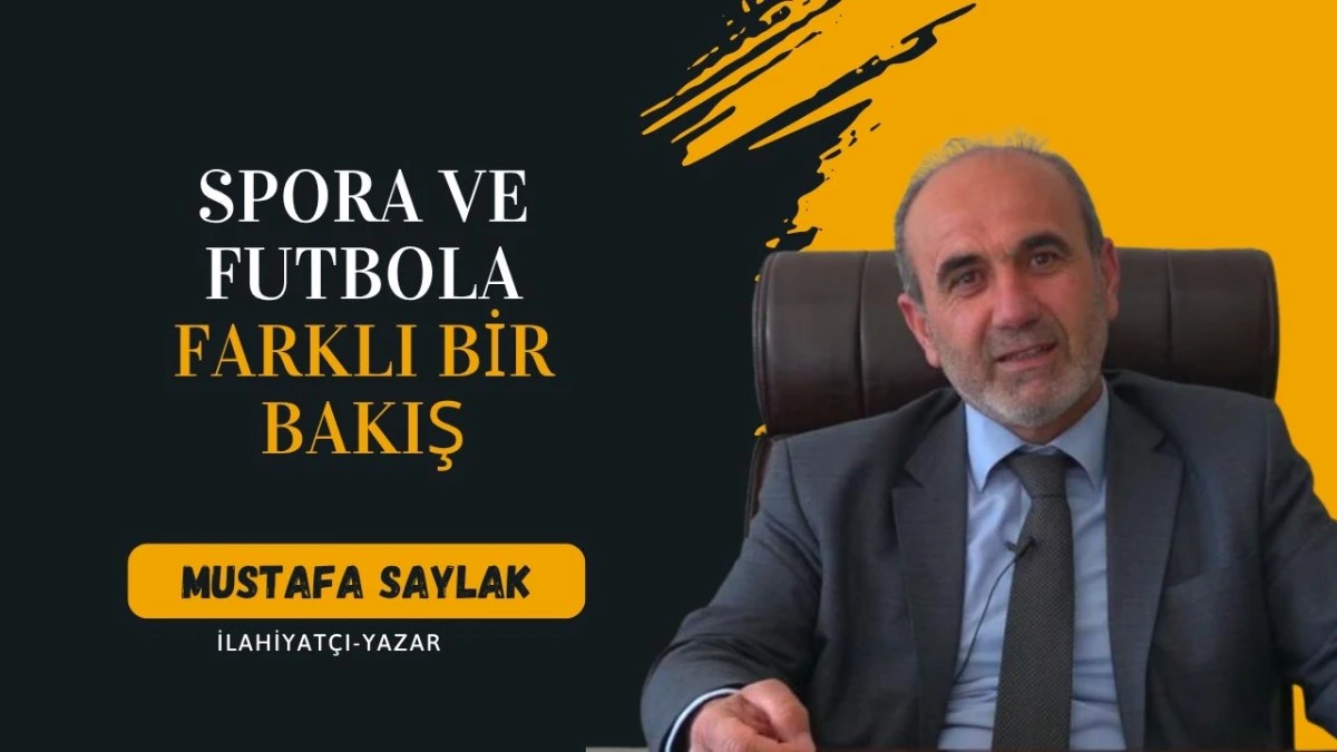 SPORA VE FUTBOLA FARKLI BİR BAKIŞ