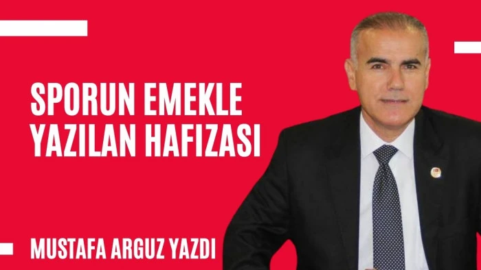 SPORUN EMEKLE YAZILAN HAFIZASI