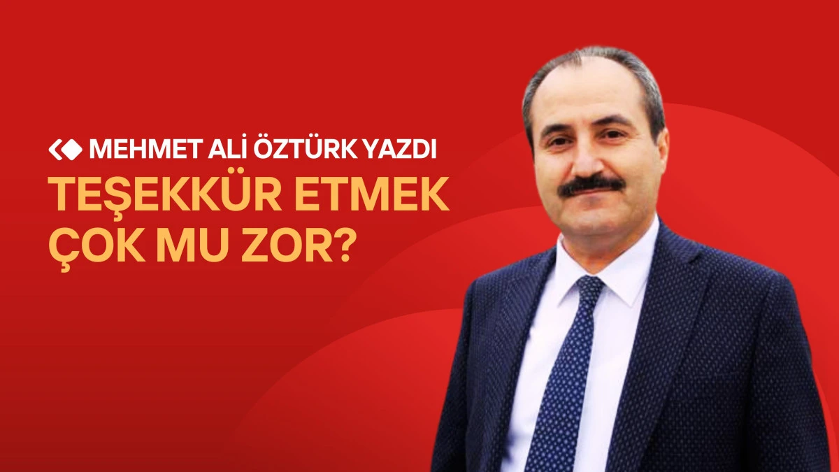 Teşekkür Etmek Çok mu Zor?