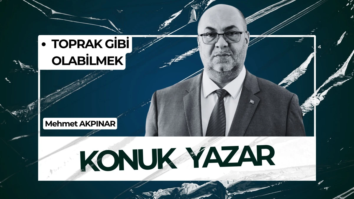 TOPRAK GİBİ OLABİLMEK