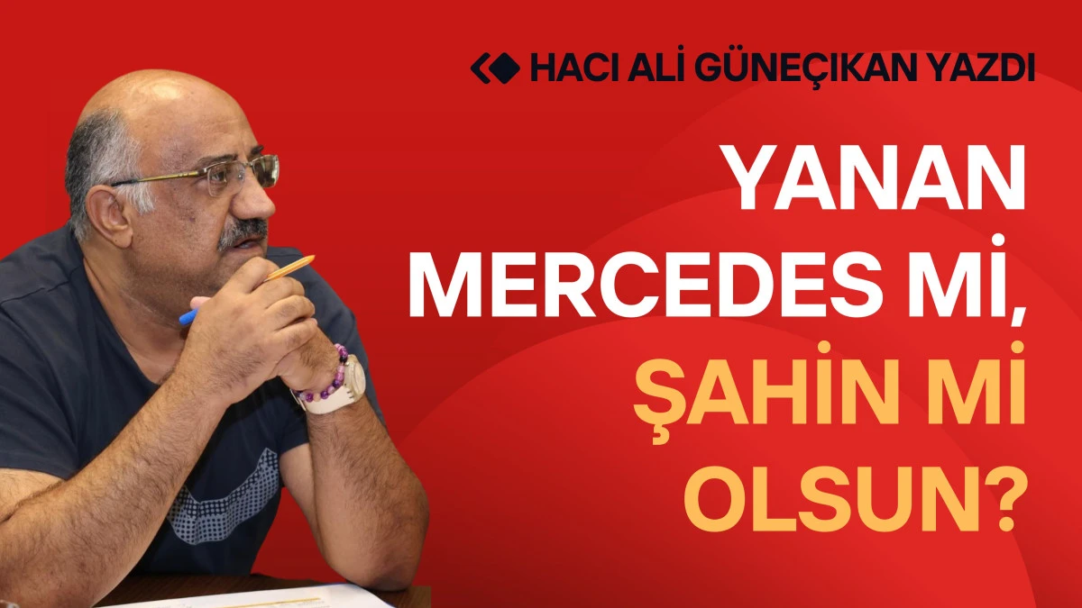 Yanan Mercedes mi, Şahin mi Olsun?
