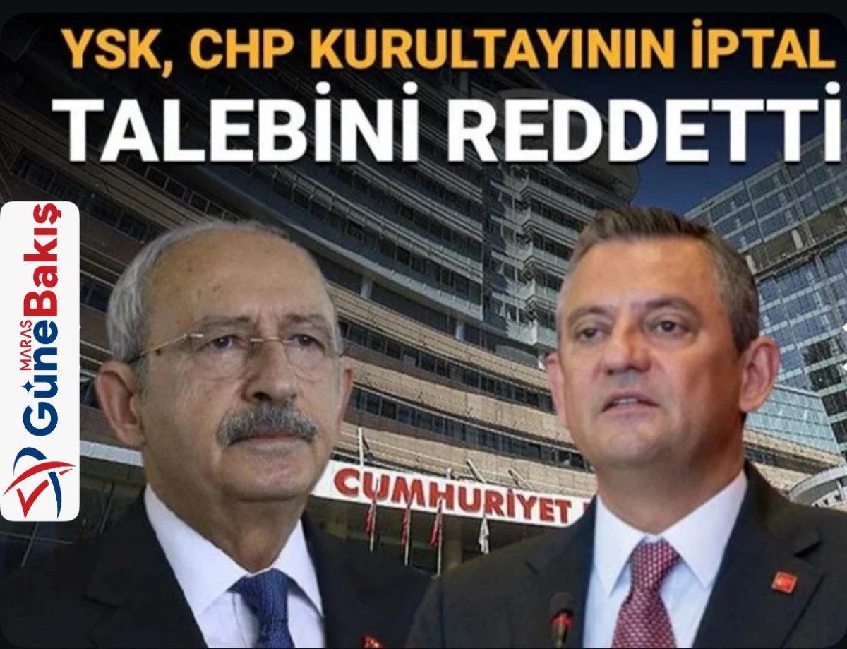 YSK, CHP'nin olağanüstü kurultayının iptaline ilişkin talebi reddetti
