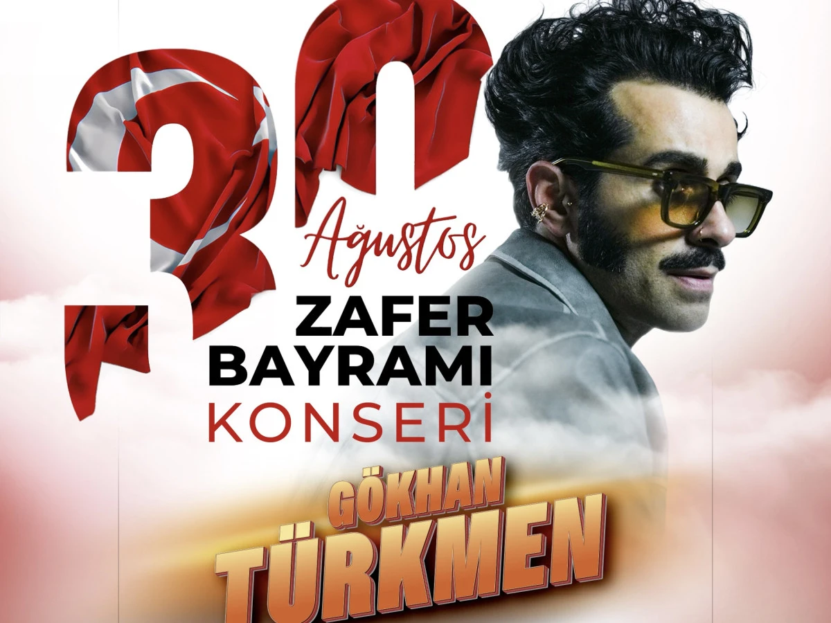 Zafer Bayramı Coşkusu Gökhan Türkmen Konseriyle Taçlanacak